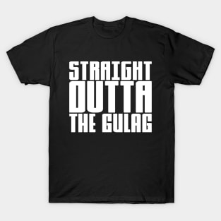 Straight Outta The Gulag T-Shirt